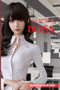 I, M Your Boss