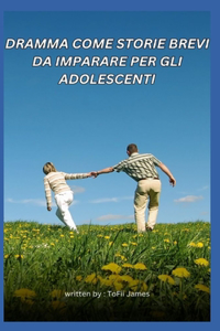 Dramma Come Storie Brevi Da Imparare Per Gli Adolescenti
