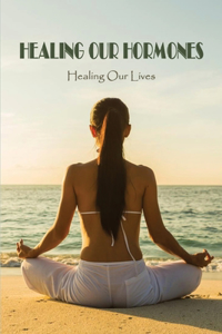 Healing Our Hormones