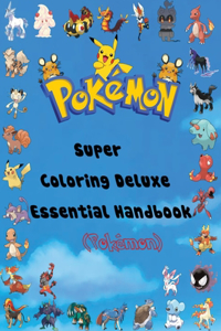 Super Coloring Deluxe Essential Handbook (Pokémon)