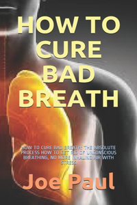 How to Cure Bad Breath