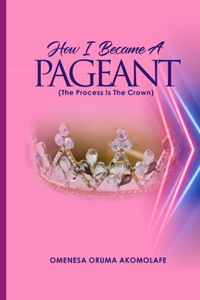 How I Became a Pageant