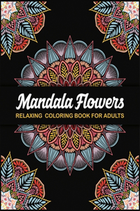 Mandala Flowers Relaxing Coloring Book For Adults