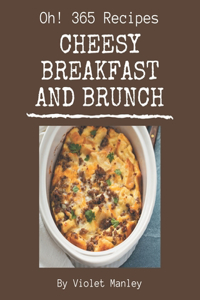 Oh! 365 Cheesy Breakfast and Brunch Recipes