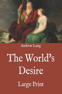 The World's Desire: Large Print