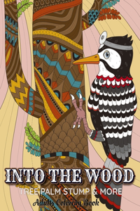 INTO THE WOOD Tree Palm Stump & More Adults Coloring Book