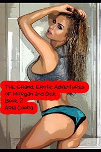 Grand, Erotic Adventures of Morgan and Dick