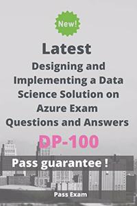 Latest Designing and Implementing a Data Science Solution on Azure Exam DP-100 Questions and Answers