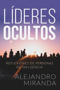 Líderes Ocultos: Reflexiones de Personas de Influencia