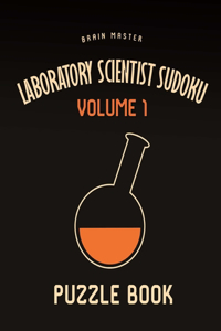 Laboratory Scientist Sudoku Brain Master Puzzle Book Volume 1