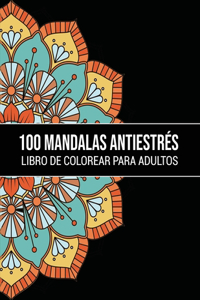100 Mandalas antiestrés Libro de Colorear Para Adultos