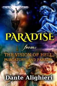 PARADISE From: THE VISION OF HELL, PURGATORY, AND PARADISE: with classic and antique illustration