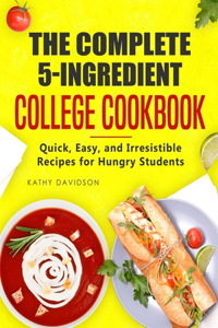 Complete 5-Ingredient College Cookbook