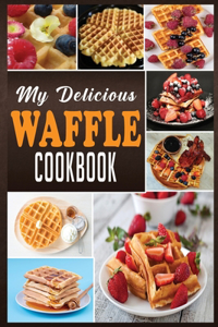 My Delicious Waffle Cookbook