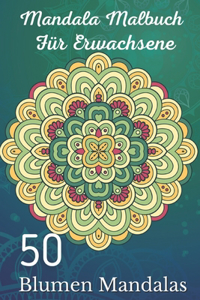 Mandala Malbuch für Erwachsene 50 Blumen Mandalas