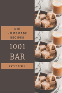 Oh! 1001 Homemade Bar Recipes: A Must-have Homemade Bar Cookbook for Everyone