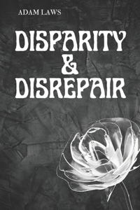 Disparity & Disrepair