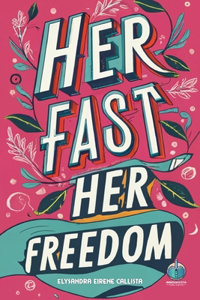 Her Fast, Her Freedom