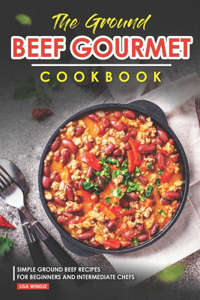 Ground Beef Gourmet Cookbook