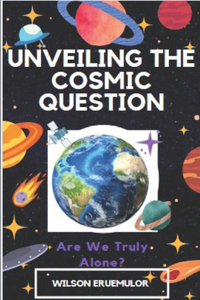 Unveiling the Cosmic Question: Are We Truly Alone?