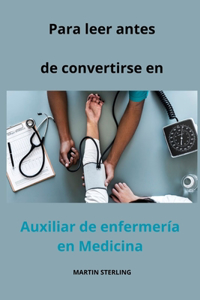 Para leer antes de convertirse en Auxiliar de enfermería en Medicina