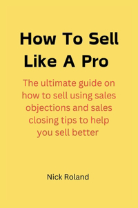 How to Sell Like a Pro