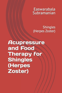 Acupressure and Food Therapy for Shingles (Herpes Zoster)