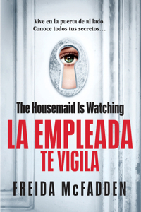 Housemaid Is Watching (La Empleada Te Vigila) Spanish Edition