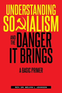 Understanding Socialism and the Danger It Brings