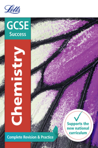 Letts GCSE Revision Success - New 2016 Curriculum - GCSE Chemistry: Complete Revision & Practice