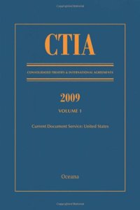 Ctia: Consolidated Treaties & International Agreements 2009 Vol 1