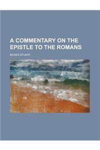 A Commentary on the Epistle to the Romans