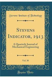 Stevens Indicator, 1913, Vol. 30: A Quarterly Journal of Mechanical Engineering (Classic Reprint)