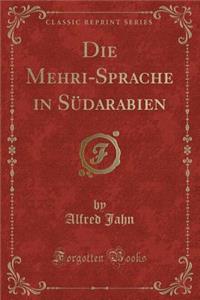 Die Mehri-Sprache in Sï¿½darabien (Classic Reprint)