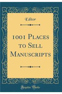 1001 Places to Sell Manuscripts (Classic Reprint)