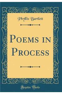 Poems in Process (Classic Reprint)