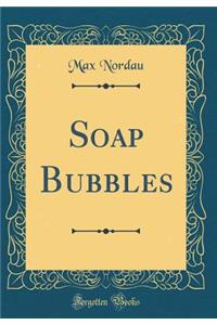 Soap Bubbles (Classic Reprint)