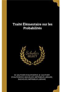 Traité Élémentaire sur les Probabilités