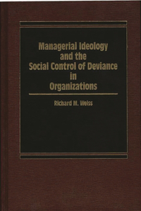 Managerial Ideology and the Social Control of Deviance in Organizations.