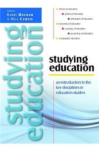 Studying Education: An Introduction to the Key Disciplines in Education Studies