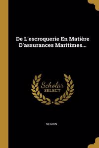 De L'escroquerie En Matière D'assurances Maritimes...