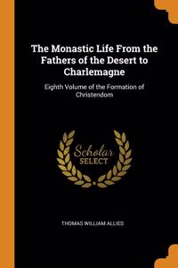 Monastic Life From the Fathers of the Desert to Charlemagne