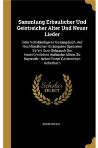 Sammlung Erbaulicher Und Geistreicher Alter Und Neuer Lieder