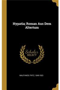 Hypatia; Roman Aus Dem Altertum