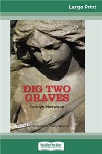 Dig Two Graves (16pt Large Print Edition)