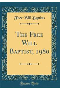 The Free Will Baptist, 1980 (Classic Reprint)