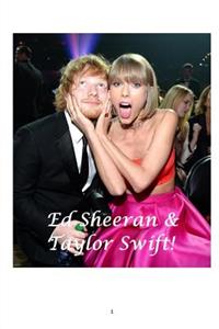 Ed Sheeran and Taylor Swift!