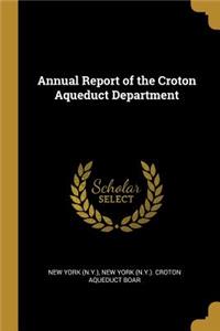 Annual Report of the Croton Aqueduct Department