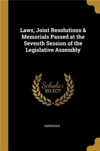 Laws, Joint Resolutions & Memorials Passed at the Seventh Session of the Legislative Assembly