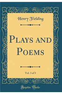 Plays and Poems, Vol. 3 of 5 (Classic Reprint)